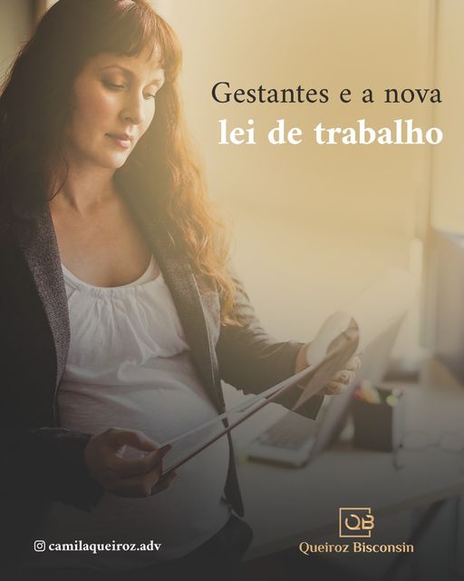 Gestantes e a nova Lei de trabalho Queiroz Bisconsin Advocacia